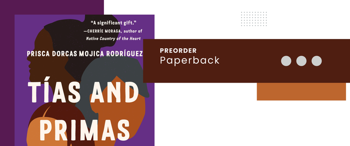 Paperback of “Tías & Primas: on Knowing and Loving the Women who Raise Us”